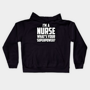 I'm a Nurse What's Your Superpower White Kids Hoodie